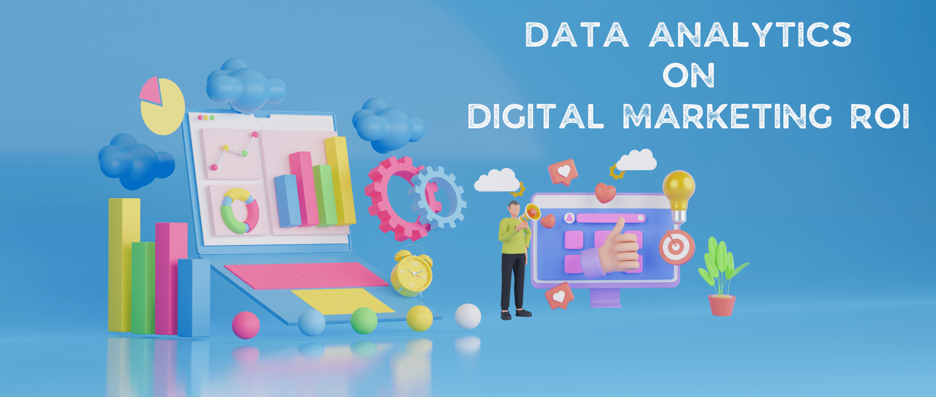 How Data Analytics Improve Digital Marketing ROI